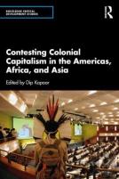 Contesting Colonial Capitalism In The Americas, Africa, And Asia
