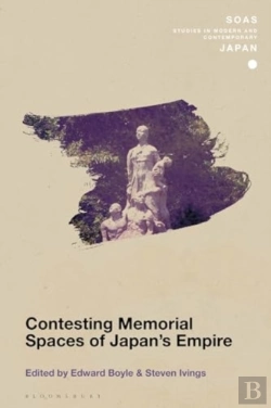 Bertrand.pt - Contesting Memorial Spaces Of Japan'S Empire