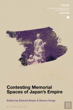 Bertrand.pt - Contesting Memorial Spaces Of Japan'S Empire