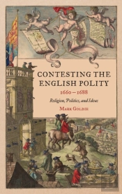 Contesting The English Polity, 1660-1688