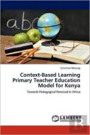 Context-Based Learning Primary Teacher Education Model For Kenya