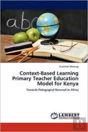 Context-Based Learning Primary Teacher Education Model For Kenya
