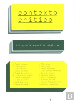 Bertrand.pt - Contexto Crítico. Fotografía Española Siglo Xxi