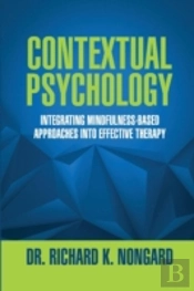 Contextual Psychology: Integrating Mindfulness-Based Approaches Into Effective Therapy