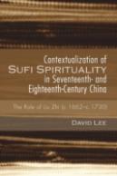 Contextualization Of Sufi Spirituality In Seventeenth- And Eighteenth-Century China