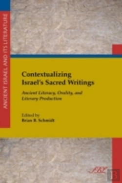 Bertrand.pt - Contextualizing Israel'S Sacred Writings : Ancient Literacy, Orality, And Literary Production