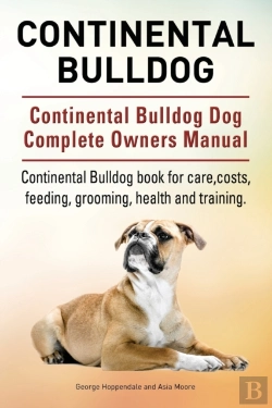 Bertrand.pt - Continental Bulldog. Continental Bulldog Dog Complete Owners Manual. Continental Bulldog Book For Care, Costs, Feeding, Grooming, Health And Training.