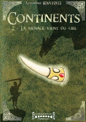 Continents - Tome 2 : La Menace Vient Du Ciel