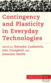 Contingency And Plasticity In Everyday Technologies