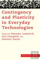 Contingency And Plasticity In Everyday Technologies