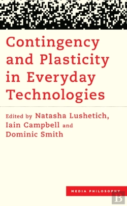 Bertrand.pt - Contingency And Plasticity In Everyday Technologies