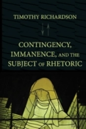 Contingency, Immanence, And The Subject Of Rhetoric