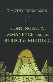 Contingency, Immanence, And The Subject Of Rhetoric