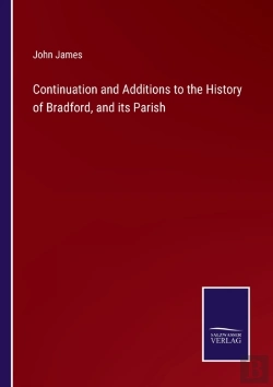 Bertrand.pt - Continuation And Additions To The History Of Bradford, And Its Parish