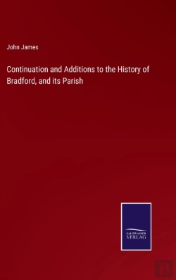 Bertrand.pt - Continuation And Additions To The History Of Bradford, And Its Parish