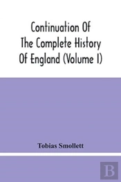 Continuation Of The Complete History Of England (Volume I)