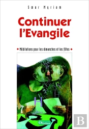 Continuer L'Évangile ; Méditations Pour Les Dimanches Et Les Fêtes