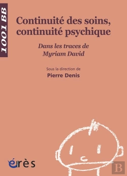 Bertrand.pt - Continuité Des Soins, Continuité Psychique ; Dans Les Traces De Myriam David