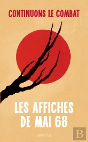 Continuons Le Combat ; Les Affiches De Mai 68