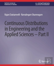 Continuous Distributions In Engineering And The Applied Sciences -- Part Ii