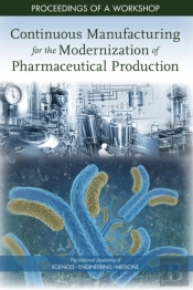 Continuous Manufacturing For The Modernization Of Pharmaceutical Production