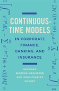 Continuous-Time Models In Corporate Finance, Banking, And Insurance