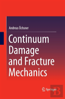 Continuum Damage And Fracture Mechanics