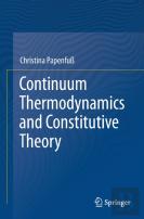 Continuum Thermodynamics And Constitutive Theory