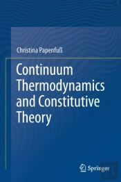 Continuum Thermodynamics And Constitutive Theory