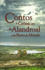 Contos e Crónicas do Alandroal e do Resto do Mundo