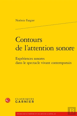Bertrand.pt - Contours De L'Attention Sonore : Expériences Sonores Dans Le Spectacle Vivant Contemporain