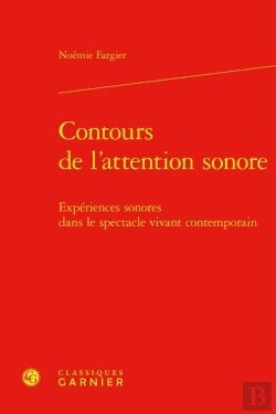 Bertrand.pt - Contours De L'Attention Sonore : Expériences Sonores Dans Le Spectacle Vivant Contemporain