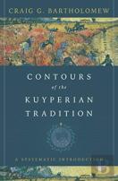 Contours Of The Kuyperian Tradition Â€“ A Systematic Introduction