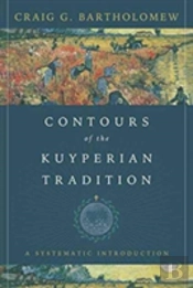 Contours Of The Kuyperian Tradition