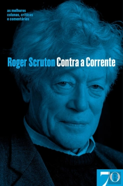 Bertrand.pt - Contra A Corrente - As Melhores Colunas, Críticas E Comentários De Roger Scruton