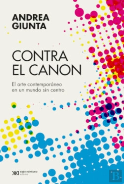Bertrand.pt - Contra El Canon Arte Contemporaneo En Un Mundo Sin Centro