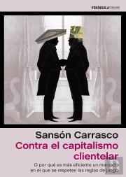 Contra El Capitalismo Clientelar