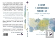 Contra El Liberalismo Simbolico: Un Alegato A Favor De La Sociologia Dialogica