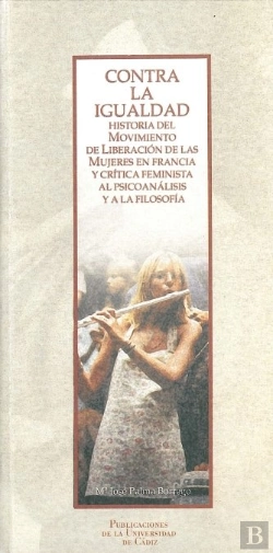 Bertrand.pt - Contra La Igualdad. Historia Del Movimiento De Liberacion De Las Mujeres En Francia Y Critica Femini