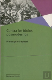 Contra Los Ídolos Posmodernos