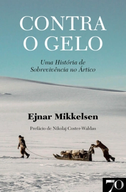 Bertrand.pt - Contra O Gelo - Uma História De Sobrevivência No Ártico