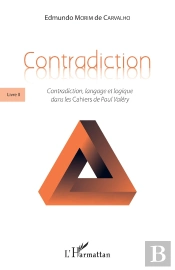 Contradiction Livre 2 ; Contradiction, Langage Et Logique Dans Les Cahiers De Paul Valéry