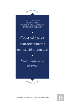 Bertrand.pt - Contrainte Et Consentement En Santé Mentale : Forcer, Influencer, Coopérer