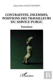 Contraintes, Dilemmes, Positions Des Travailleurs Du Service Public : Entretiens