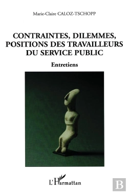 Bertrand.pt - Contraintes, Dilemmes, Positions Des Travailleurs Du Service Public : Entretiens