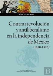 Contrarrevolucion Y Antiliberalismo En La Independencia De M
