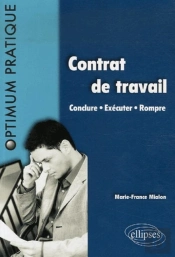 Contrat De Travail ; Conclure, Exécuter, Rompre