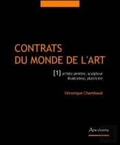 Contrats Du Monde De L'Art [1] Artiste Peintre, Sculpteur, Illustrateur, Plasticien (2e Édition)