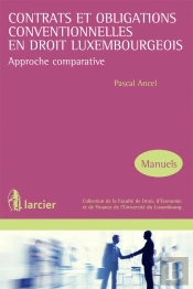 Contrats Et Obligations Conventionnelles En Droit Luxembourgeois ; Approche Comparative