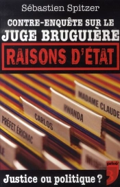 Contre-Enquête Sur Le Juge Bruguière ; Raisons D'État